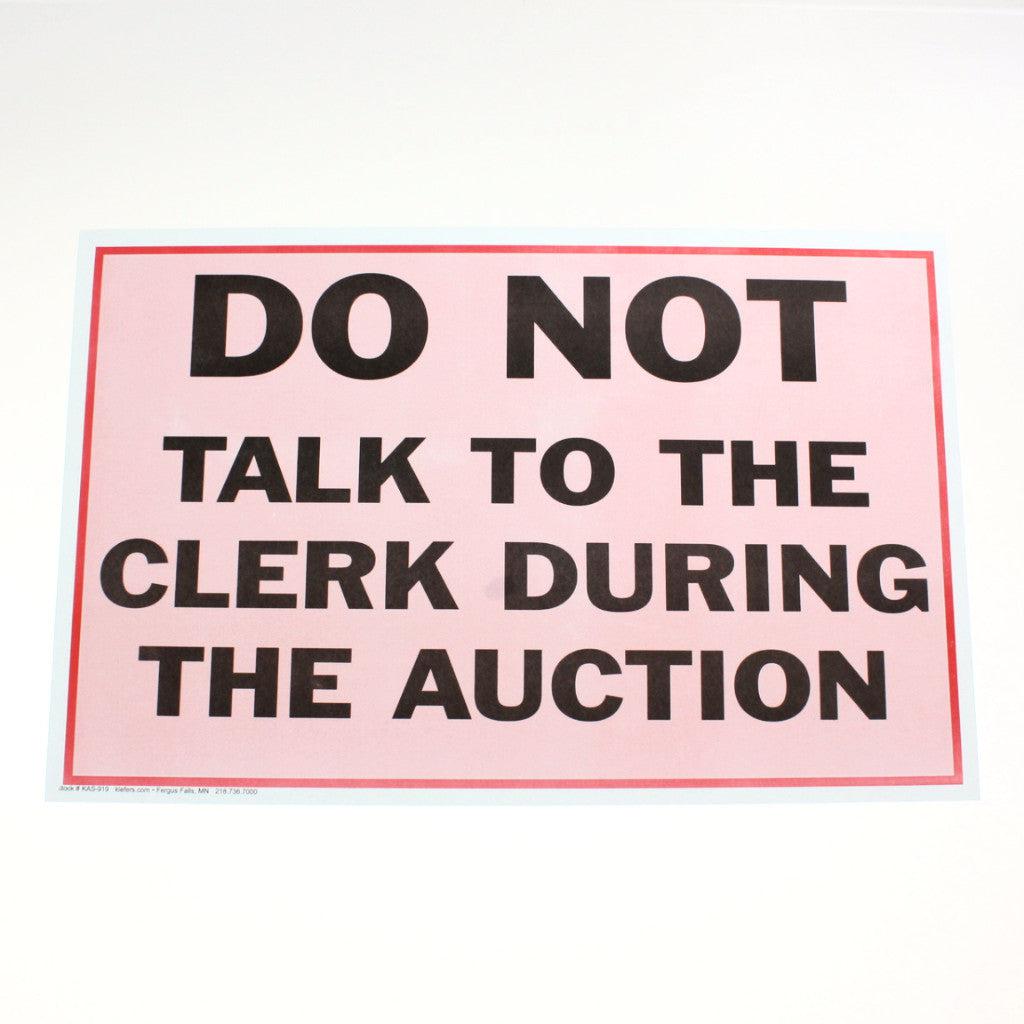 Do Not Talk To Clerk During Auction 11 x 17 Laminated Sign